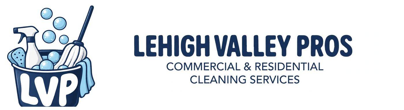 Lehigh Valley Pros Commercial & Residential Cleaning Services